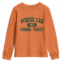 Whose Car We Gonna Take Meme Youth Sweatshirt