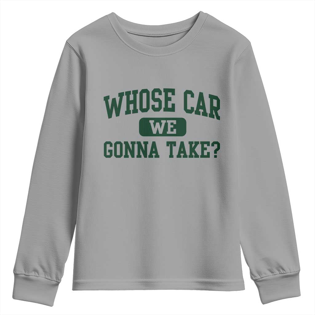 Whose Car We Gonna Take Meme Youth Sweatshirt