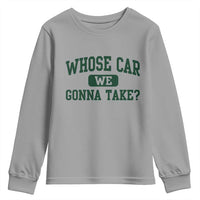 Whose Car We Gonna Take Meme Youth Sweatshirt