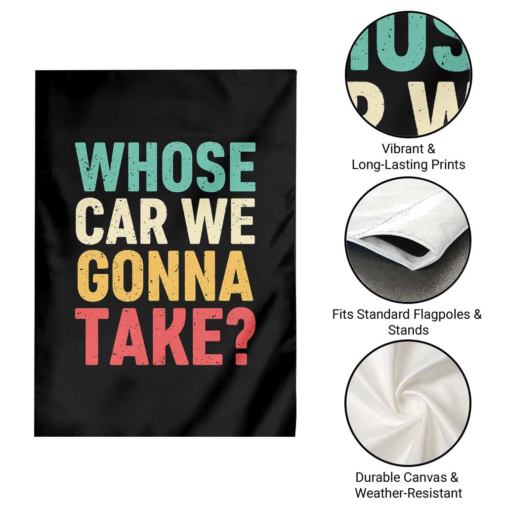 Whose Car We Gonna Take Meme Retro Garden Flag
