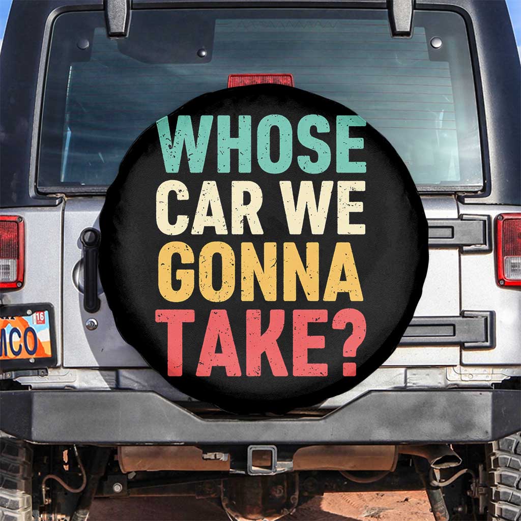 Whose Car We Gonna Take Meme Retro Spare Tire Cover