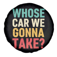 Whose Car We Gonna Take Meme Retro Spare Tire Cover