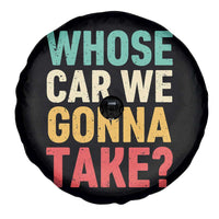 Whose Car We Gonna Take Meme Retro Spare Tire Cover