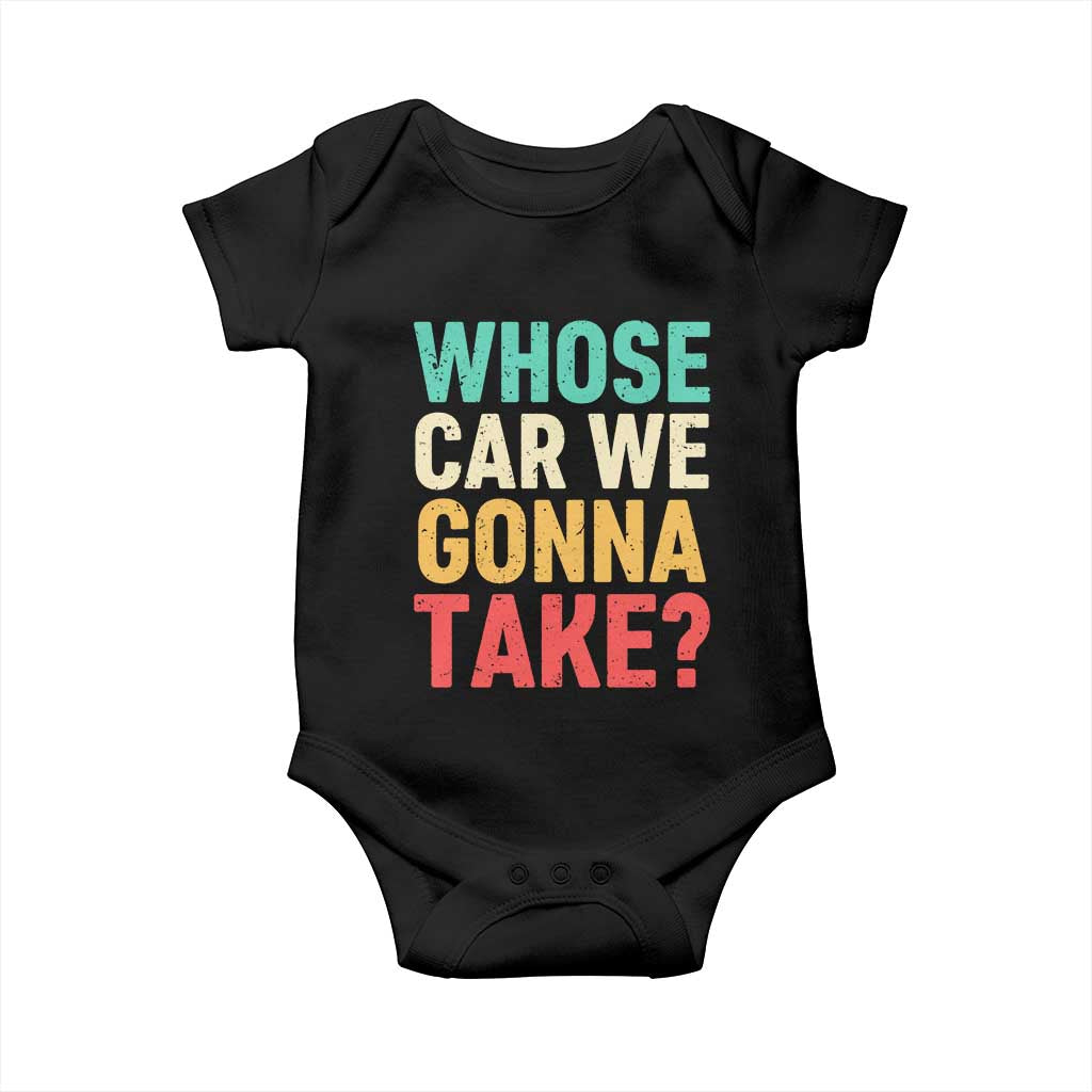 Whose Car We Gonna Take Meme Retro Baby Onesie