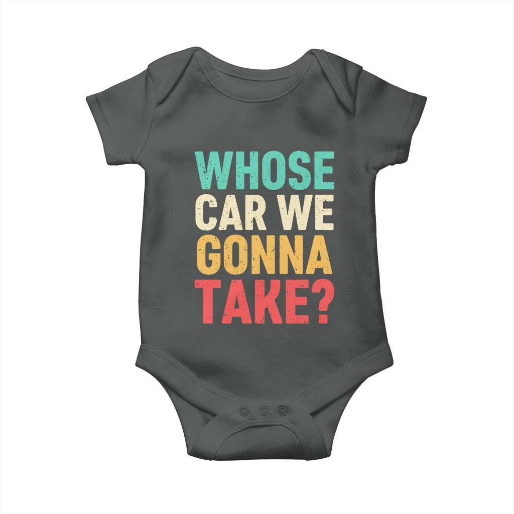 Whose Car We Gonna Take Meme Retro Baby Onesie
