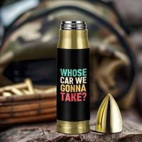 Whose Car We Gonna Take Meme Retro Bullet Tumbler