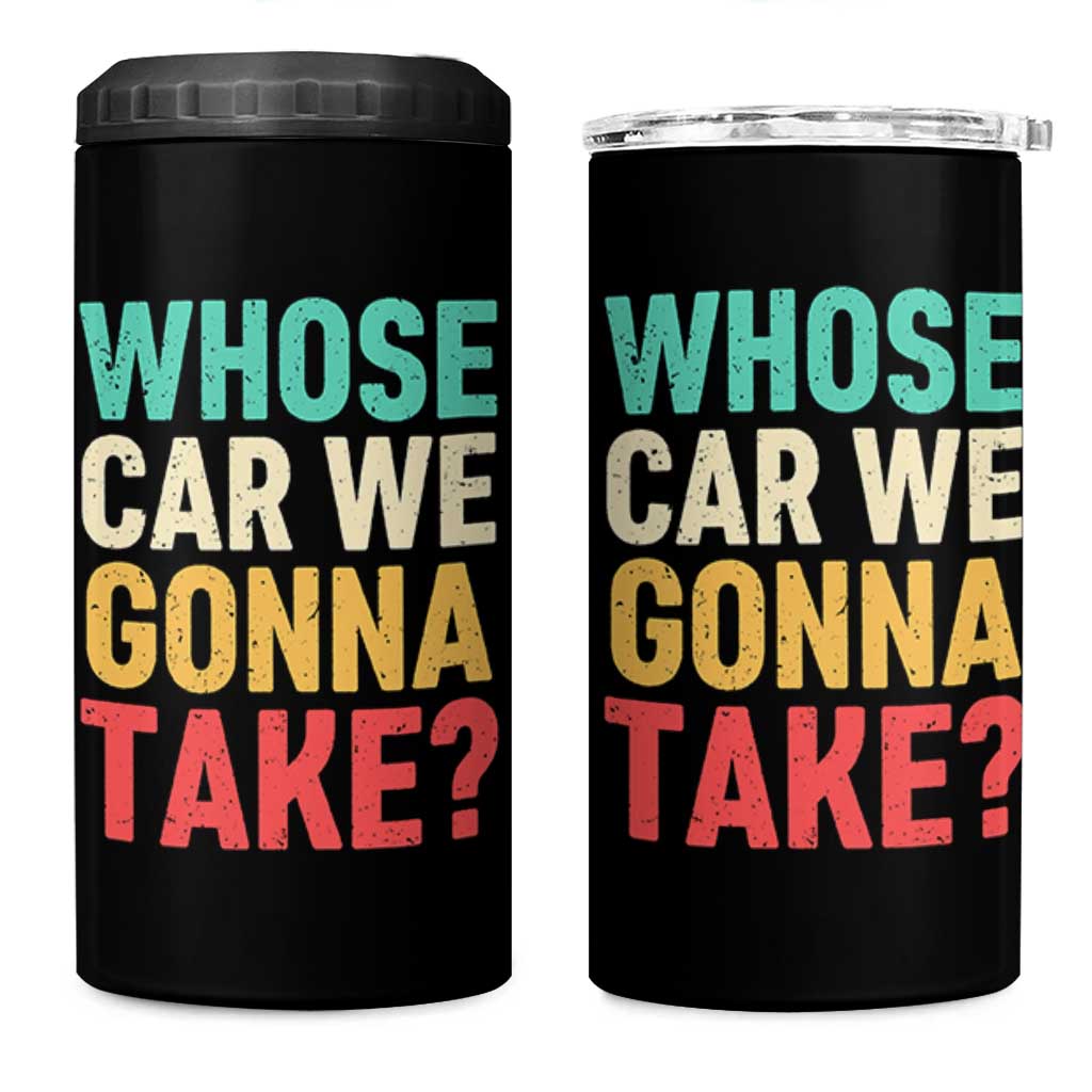 Whose Car We Gonna Take Meme Retro 4 in 1 Can Cooler Tumbler
