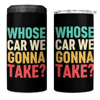 Whose Car We Gonna Take Meme Retro 4 in 1 Can Cooler Tumbler