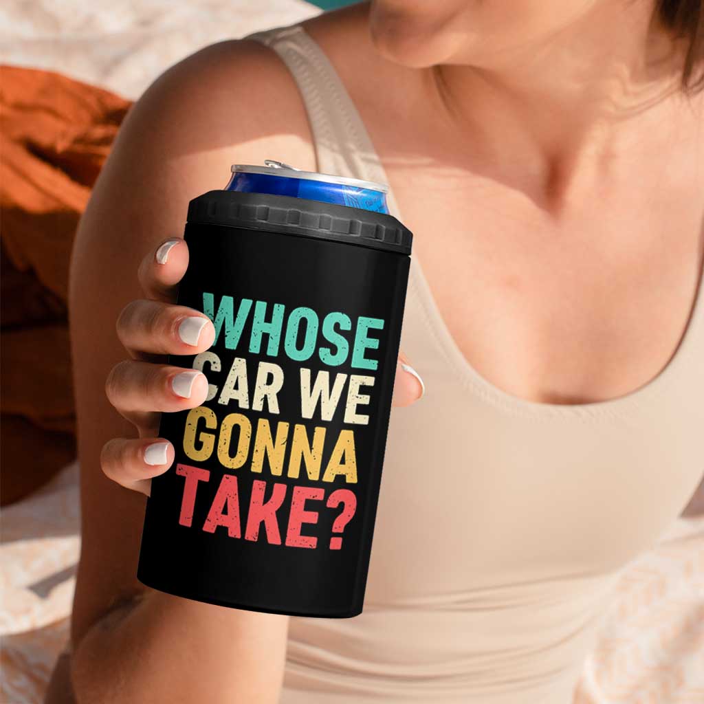 Whose Car We Gonna Take Meme Retro 4 in 1 Can Cooler Tumbler