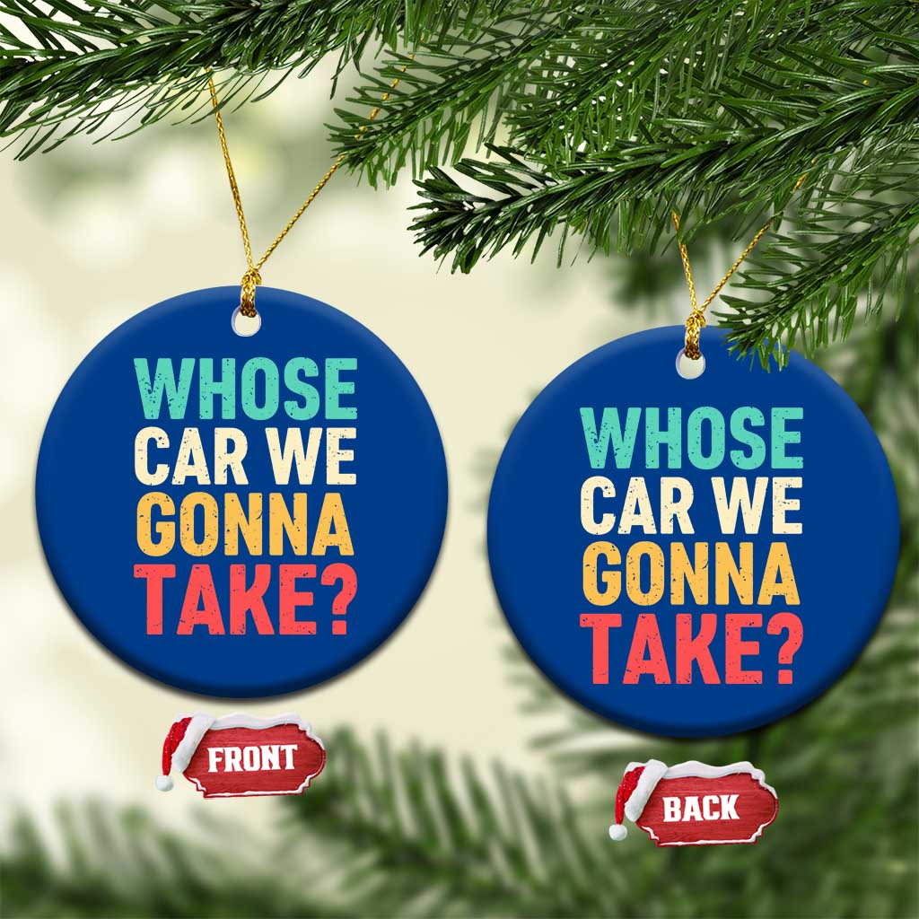 Whose Car We Gonna Take Meme Retro Ceramic Ornament