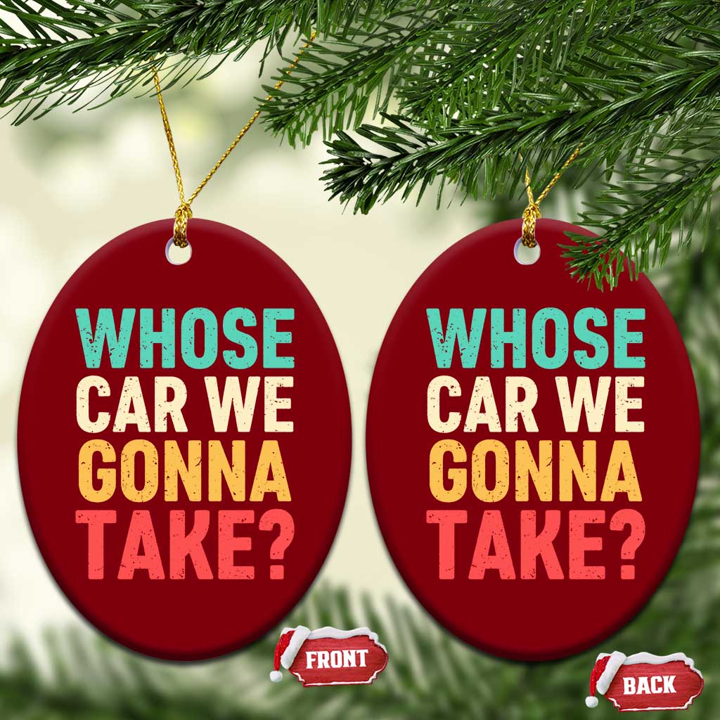 Whose Car We Gonna Take Meme Retro Ceramic Ornament