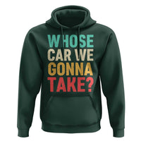 Whose Car We Gonna Take Meme Retro Hoodie