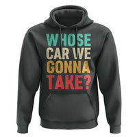 Whose Car We Gonna Take Meme Retro Hoodie