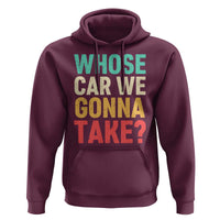 Whose Car We Gonna Take Meme Retro Hoodie