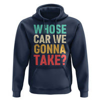 Whose Car We Gonna Take Meme Retro Hoodie