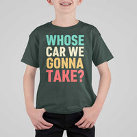 Whose Car We Gonna Take Meme Retro T Shirt For Kid