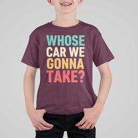 Whose Car We Gonna Take Meme Retro T Shirt For Kid