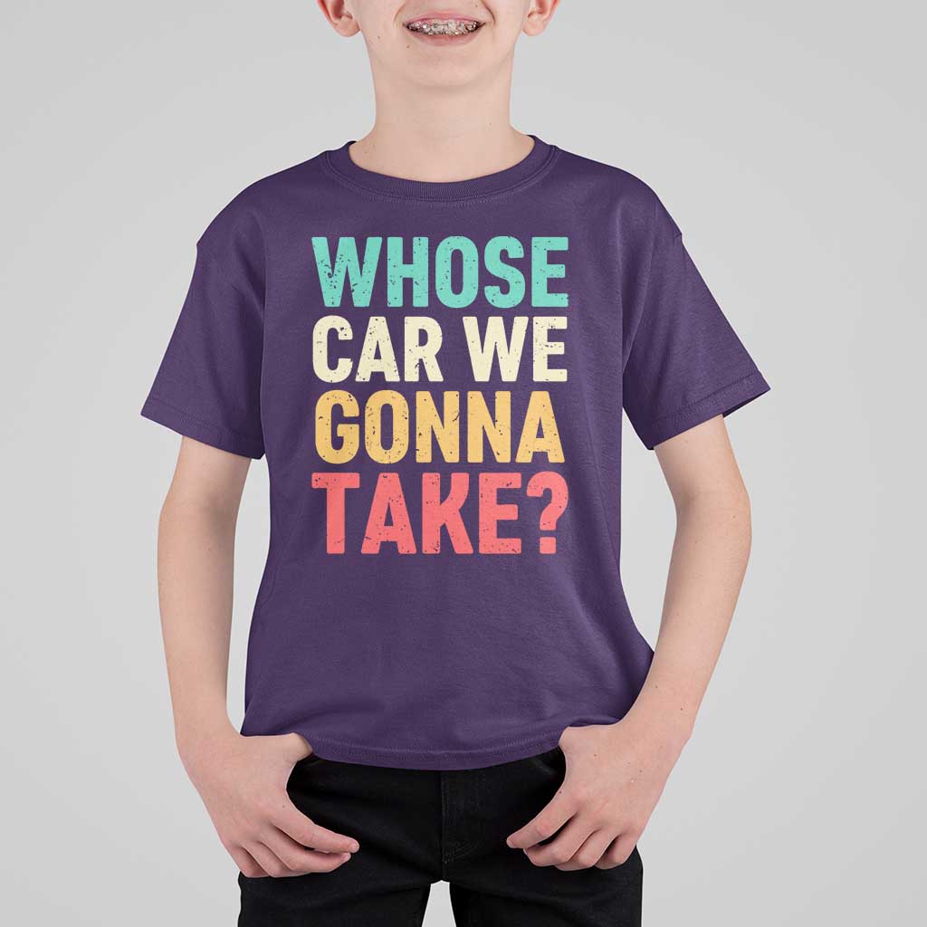 Whose Car We Gonna Take Meme Retro T Shirt For Kid