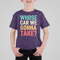 Whose Car We Gonna Take Meme Retro T Shirt For Kid