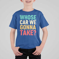 Whose Car We Gonna Take Meme Retro T Shirt For Kid