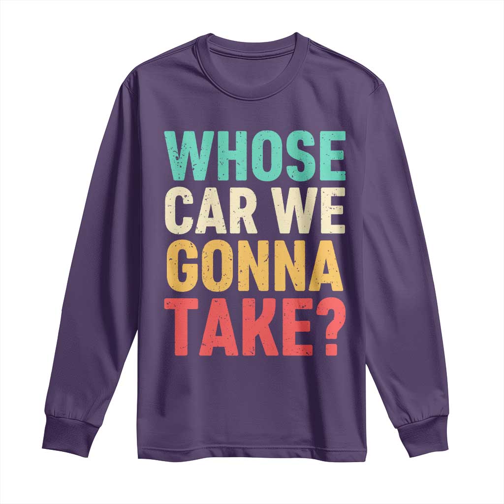 Whose Car We Gonna Take Meme Retro Long Sleeve Shirt