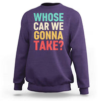 Whose Car We Gonna Take Meme Retro Sweatshirt