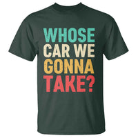 Whose Car We Gonna Take Meme Retro T Shirt