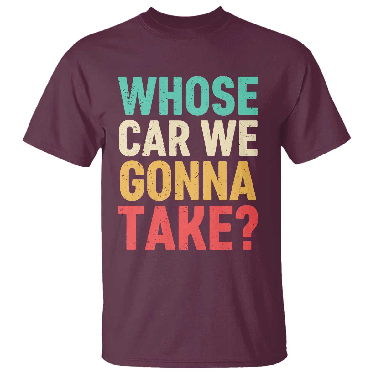 Whose Car We Gonna Take Meme Retro T Shirt