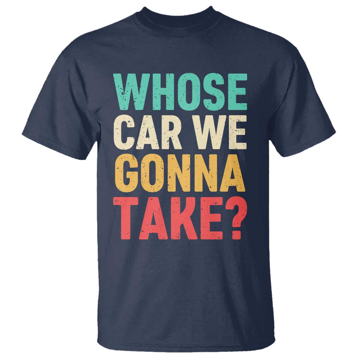 Whose Car We Gonna Take Meme Retro T Shirt