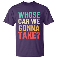Whose Car We Gonna Take Meme Retro T Shirt