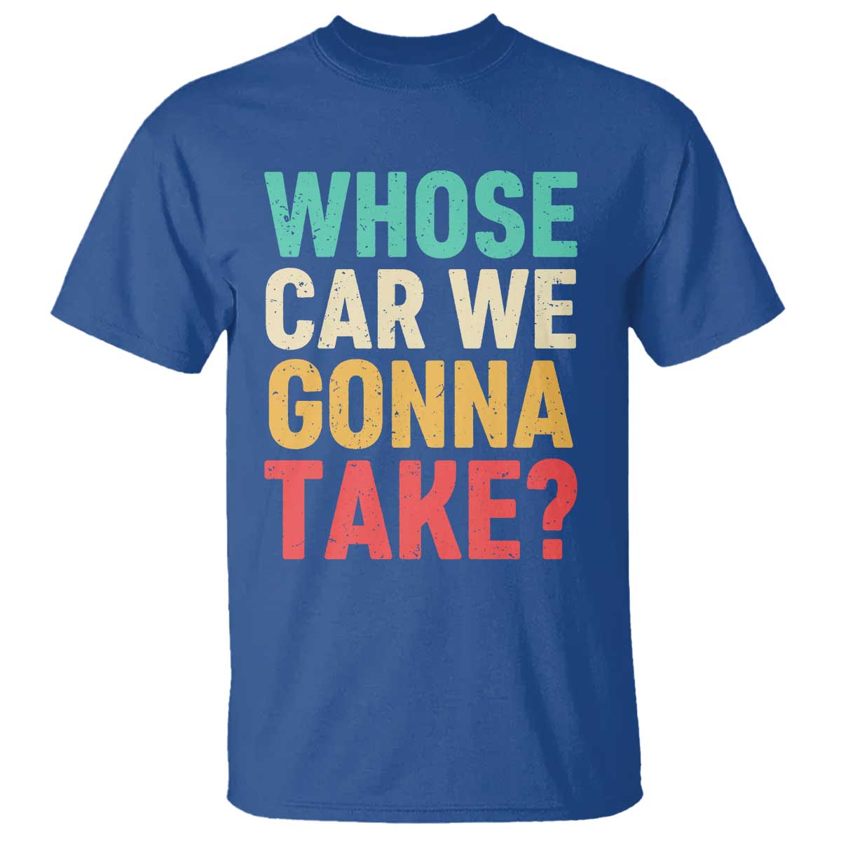 Whose Car We Gonna Take Meme Retro T Shirt