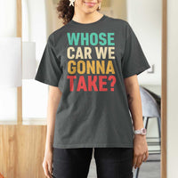Whose Car We Gonna Take Meme Retro T Shirt For Women