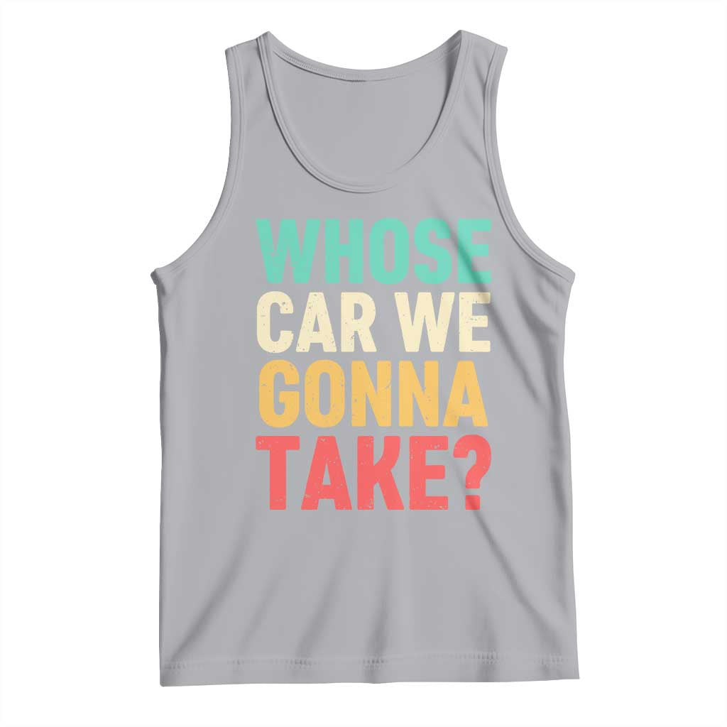 Whose Car We Gonna Take Meme Retro Tank Top