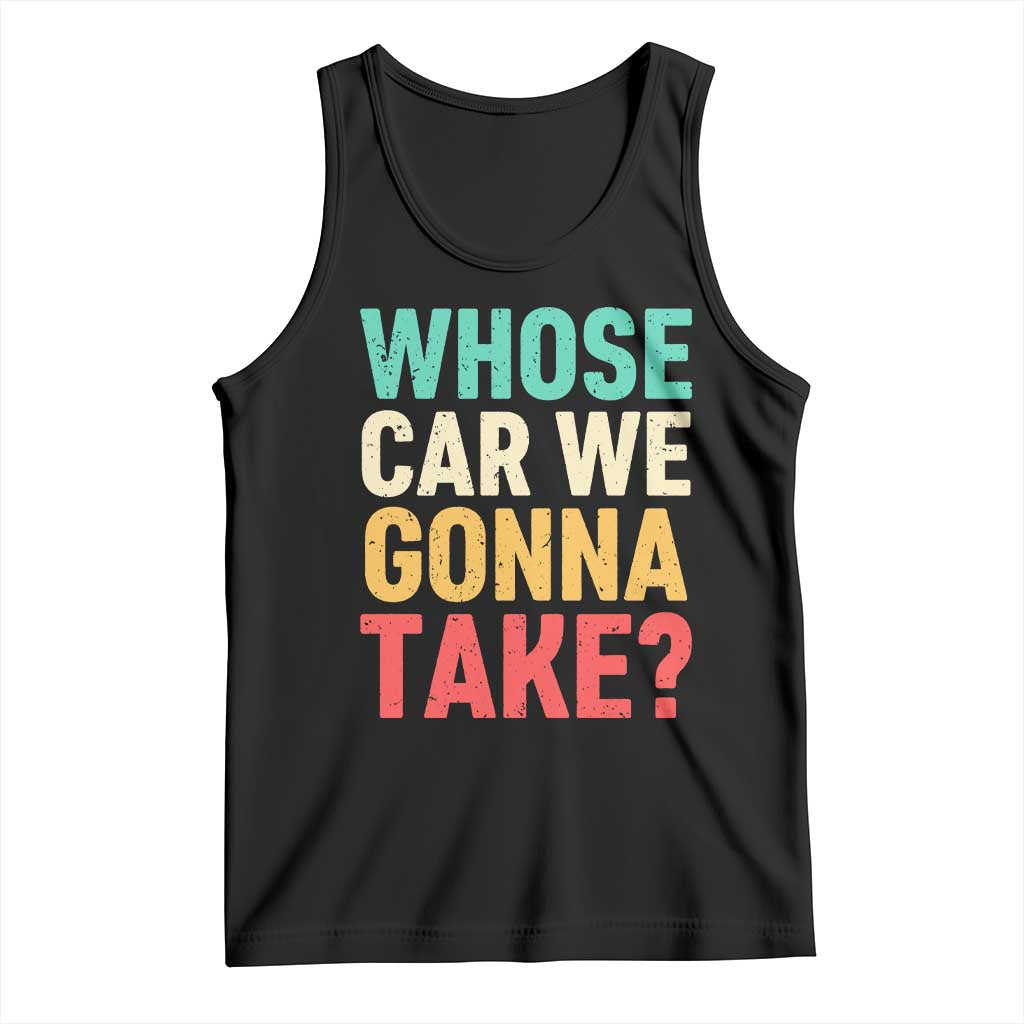 Whose Car We Gonna Take Meme Retro Tank Top