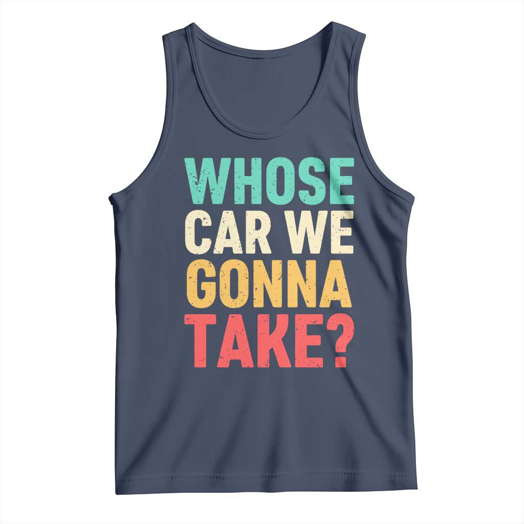 Whose Car We Gonna Take Meme Retro Tank Top