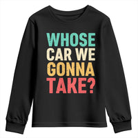 Whose Car We Gonna Take Meme Retro Youth Sweatshirt