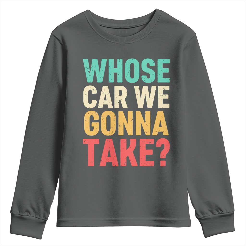 Whose Car We Gonna Take Meme Retro Youth Sweatshirt