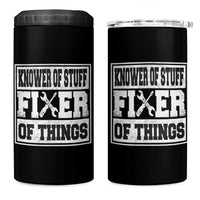 Knower Of Stuff Fixer Of Things 4 in 1 Can Cooler Tumbler Funny Handyman Dad Husband Fathers Day Gift