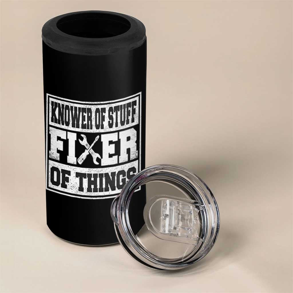 Knower Of Stuff Fixer Of Things 4 in 1 Can Cooler Tumbler Funny Handyman Dad Husband Fathers Day Gift