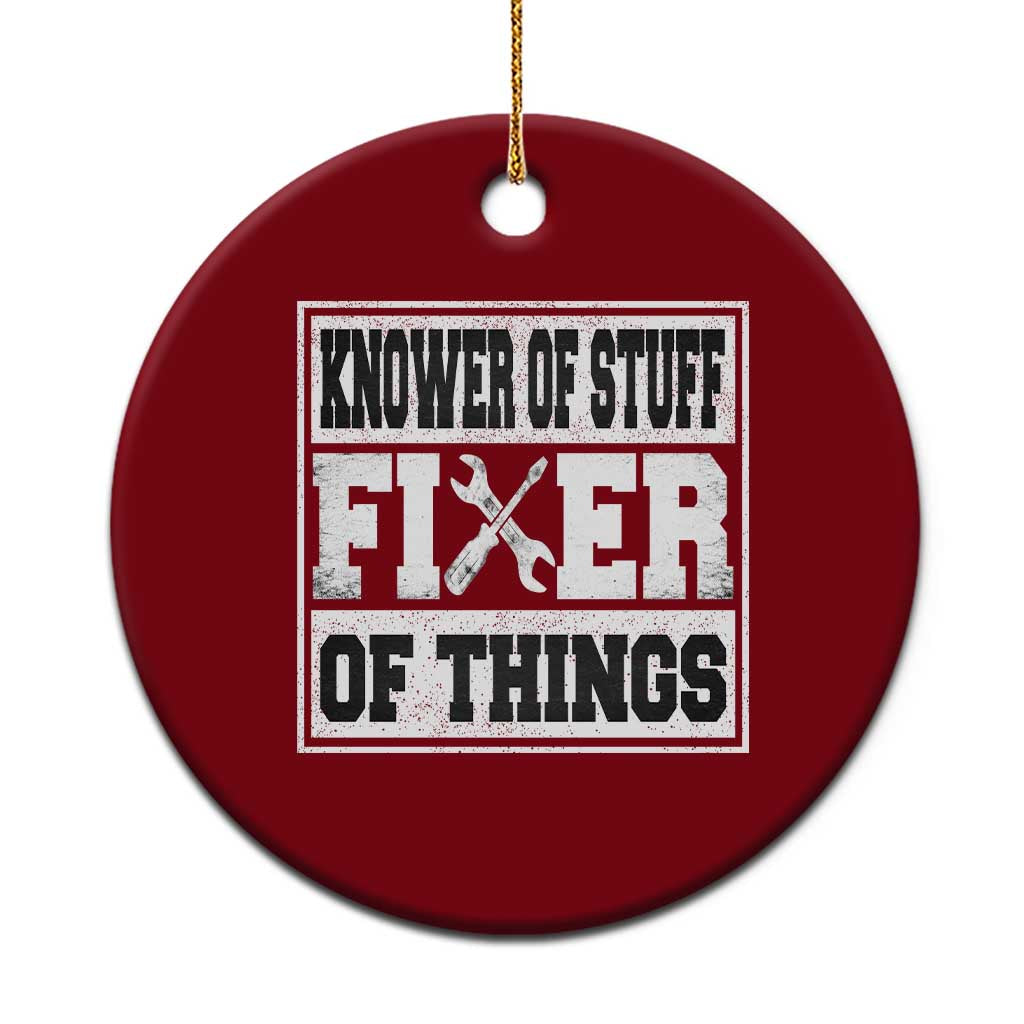 Knower Of Stuff Fixer Of Things Ceramic Ornament Funny Handyman Dad Husband Fathers Day Gift