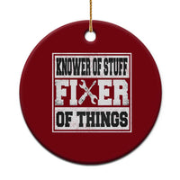 Knower Of Stuff Fixer Of Things Ceramic Ornament Funny Handyman Dad Husband Fathers Day Gift