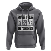 Knower Of Stuff Fixer Of Things Hoodie Funny Handyman Dad Husband Fathers Day Gift