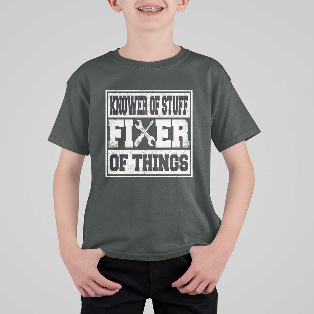 Knower Of Stuff Fixer Of Things T Shirt For Kid Funny Handyman Dad Husband Fathers Day Gift