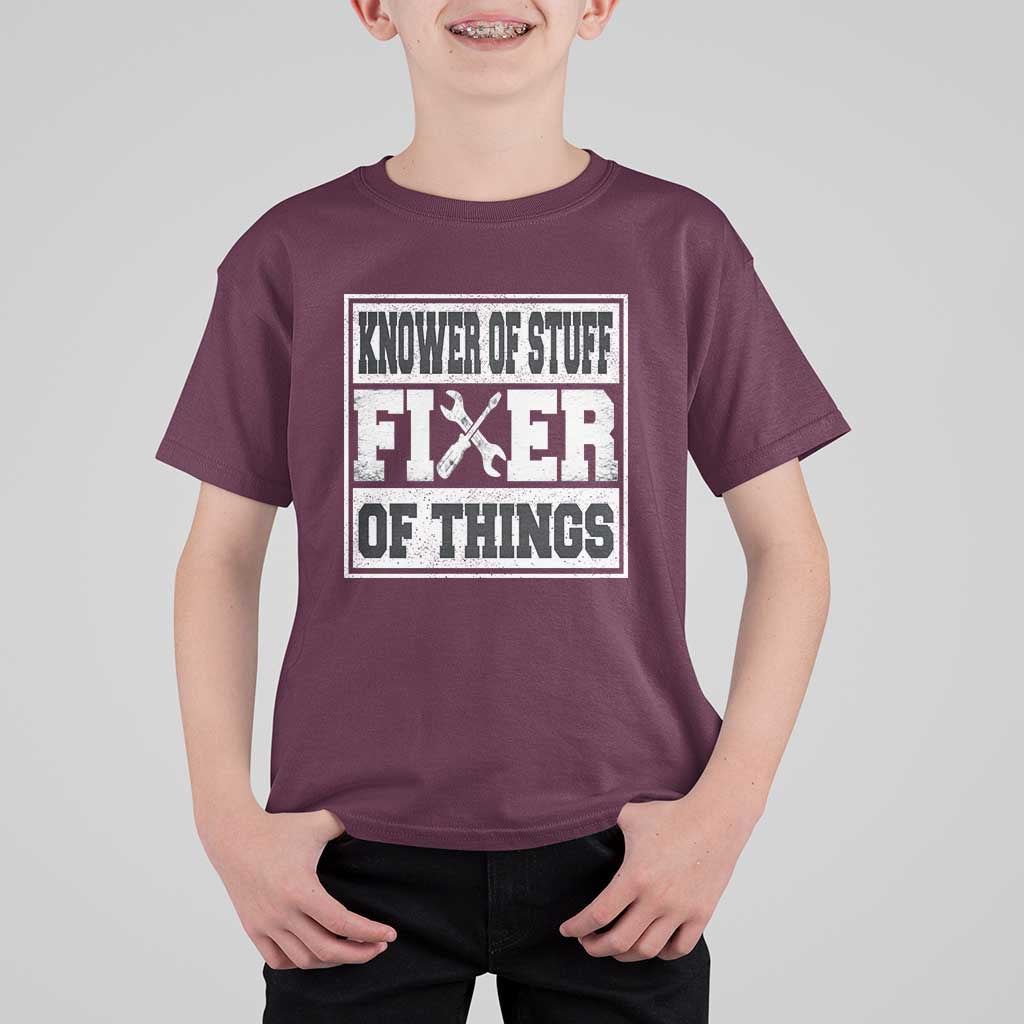 Knower Of Stuff Fixer Of Things T Shirt For Kid Funny Handyman Dad Husband Fathers Day Gift