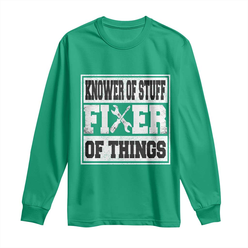 Knower Of Stuff Fixer Of Things Long Sleeve Shirt Funny Handyman Dad Husband Fathers Day Gift
