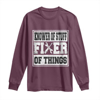 Knower Of Stuff Fixer Of Things Long Sleeve Shirt Funny Handyman Dad Husband Fathers Day Gift
