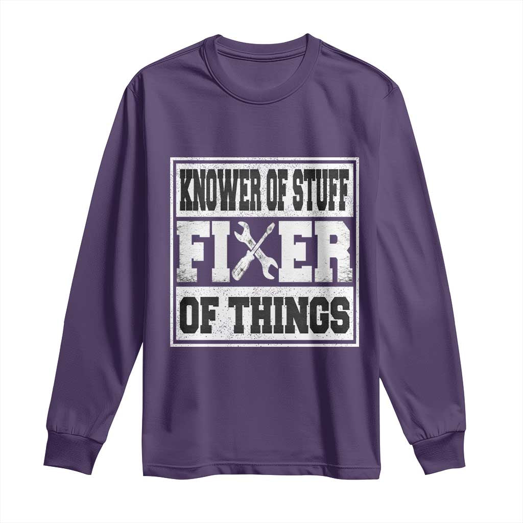 Knower Of Stuff Fixer Of Things Long Sleeve Shirt Funny Handyman Dad Husband Fathers Day Gift