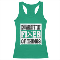 Knower Of Stuff Fixer Of Things Racerback Tank Top Funny Handyman Dad Husband Fathers Day Gift