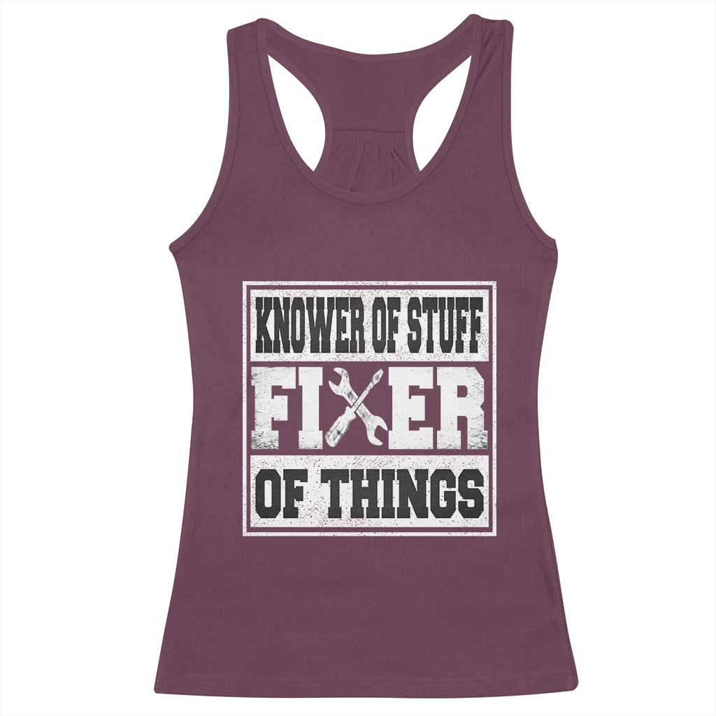 Knower Of Stuff Fixer Of Things Racerback Tank Top Funny Handyman Dad Husband Fathers Day Gift