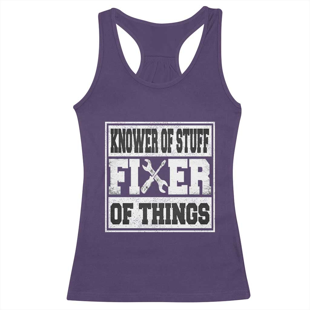 Knower Of Stuff Fixer Of Things Racerback Tank Top Funny Handyman Dad Husband Fathers Day Gift